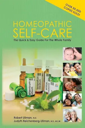 Homeopathic self-care: The quick and easy guide for the whole family by Judyth Reichenberg-Ullman & Robert Ullman