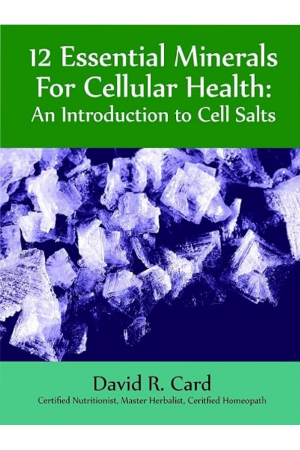 12 Essential minerals for cellular health: An introduction to cell salts